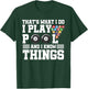 That's What I Do I Play Pool And I Know Things Billard Pool T-Shirt - T-Shirt | Forest