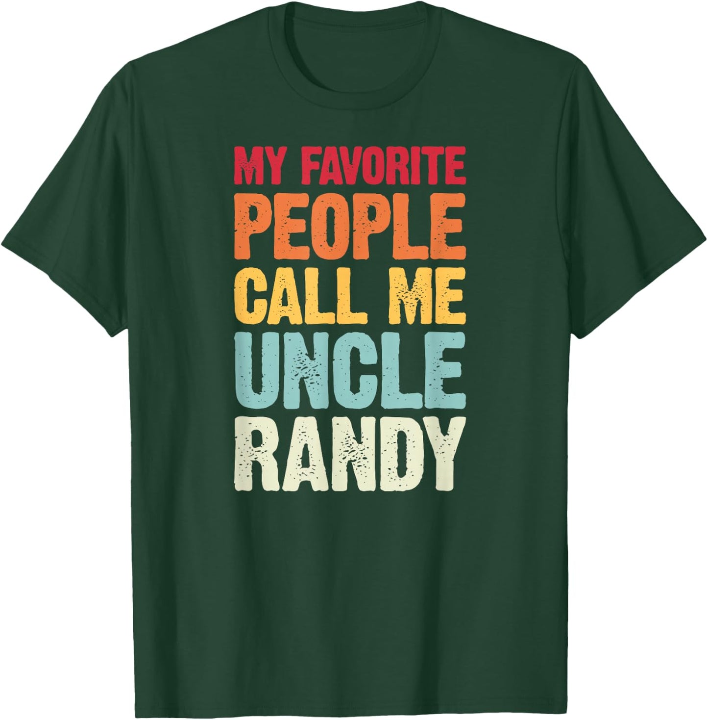 My Favorite People Call Me Uncle Randy Personalized Name T-Shirt - T-Shirt | Forest