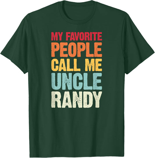 My Favorite People Call Me Uncle Randy Personalized Name T-Shirt - T-Shirt | Forest