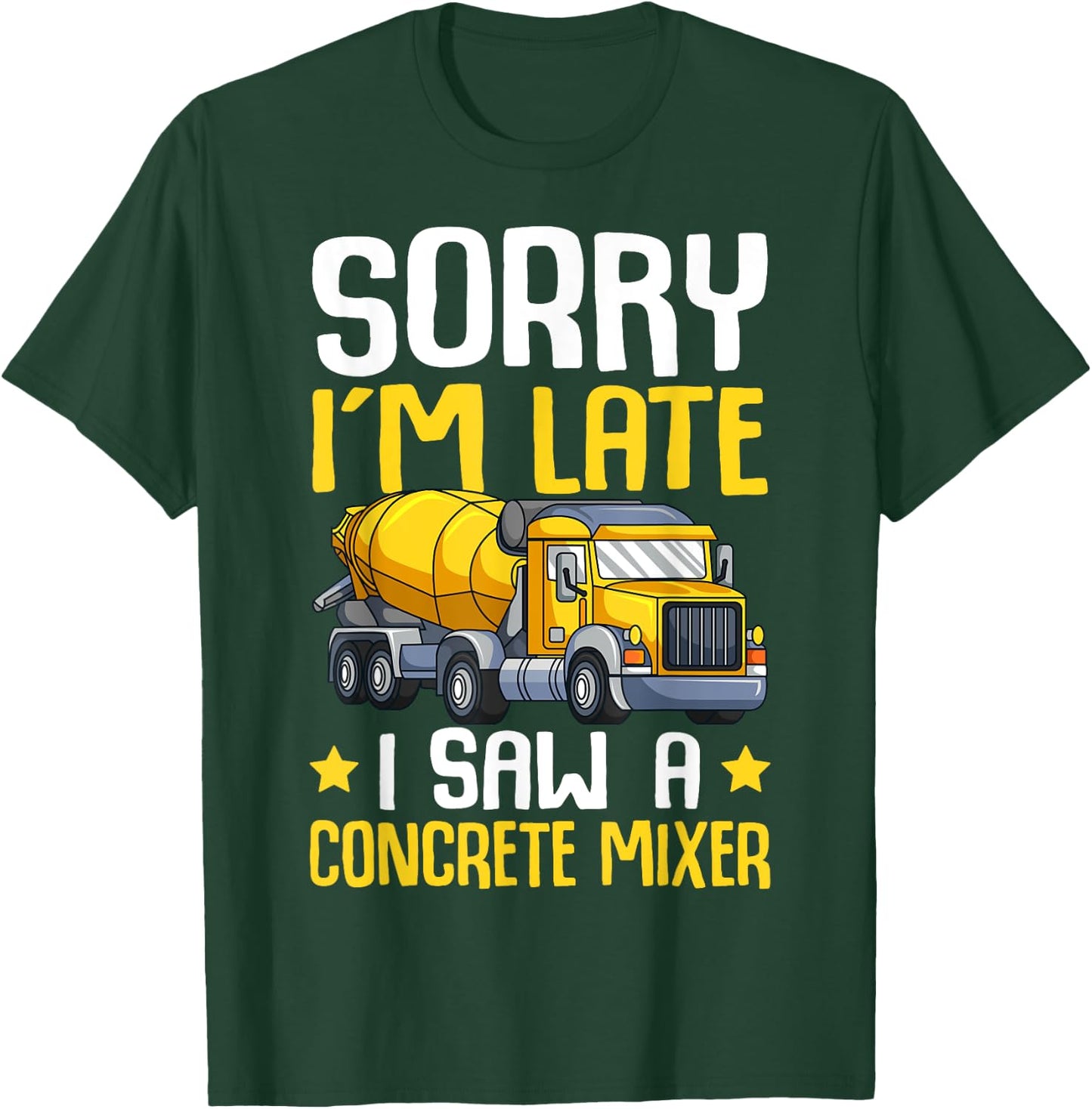 Sorry I'm Late I Saw A Concrete Mixer Cement Truck Kids Boys T-Shirt - T-Shirt | Forest