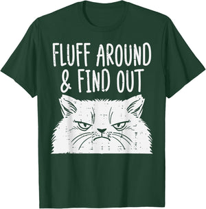 Cat Fluff Around Find Out Funny Adult Humor Meme Men Women T-Shirt - T-Shirt | Forest