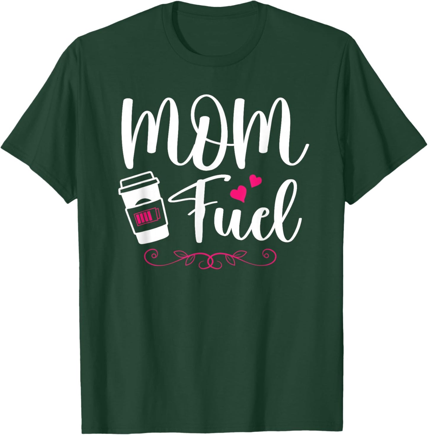 Mom Fuel Coffee Lover Cute Mother's Day Birthday Mother T-Shirt - T-Shirt | Forest