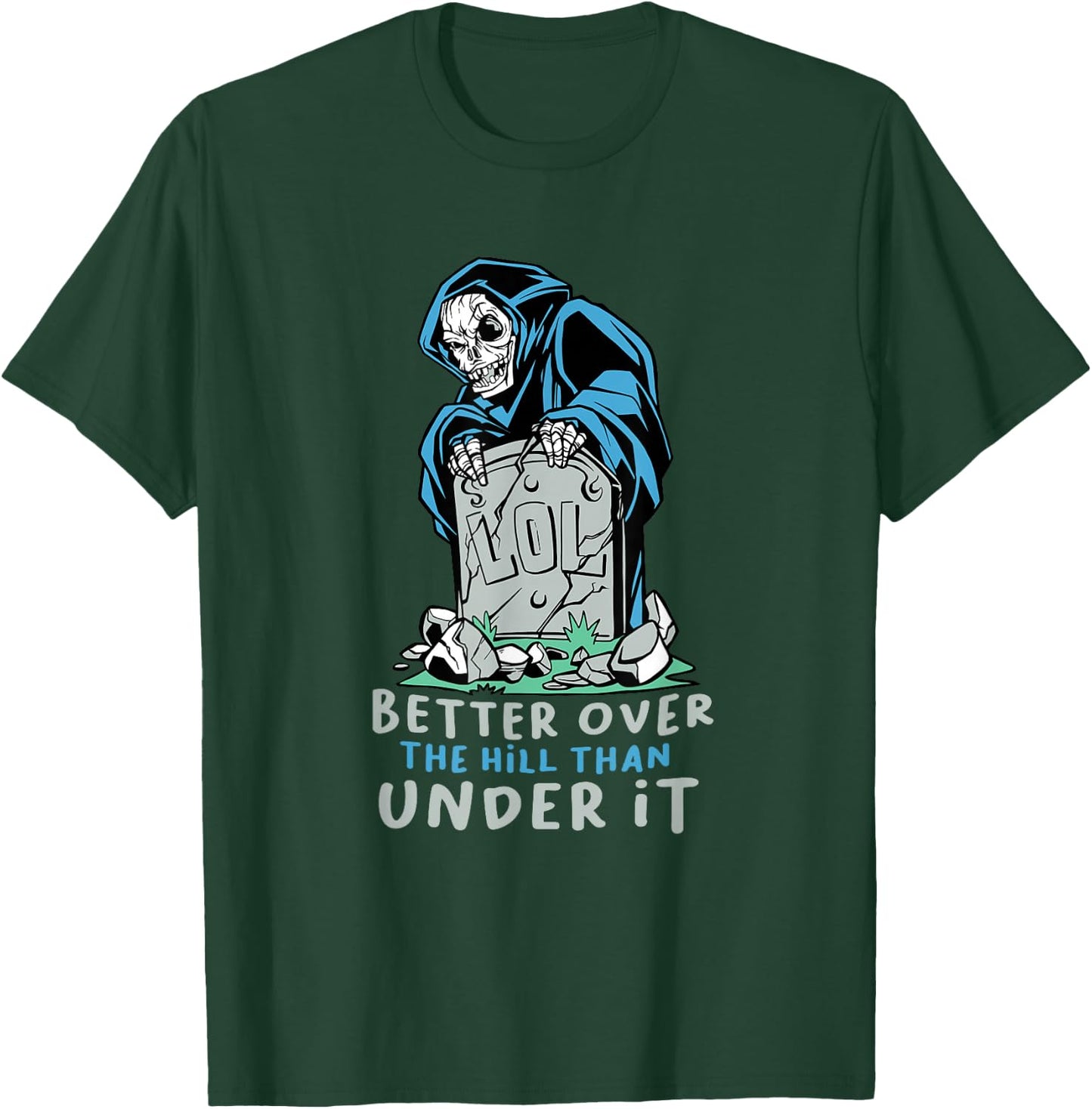 Grim Reaper Better Over The Hill T-Shirt - T-Shirt | Forest