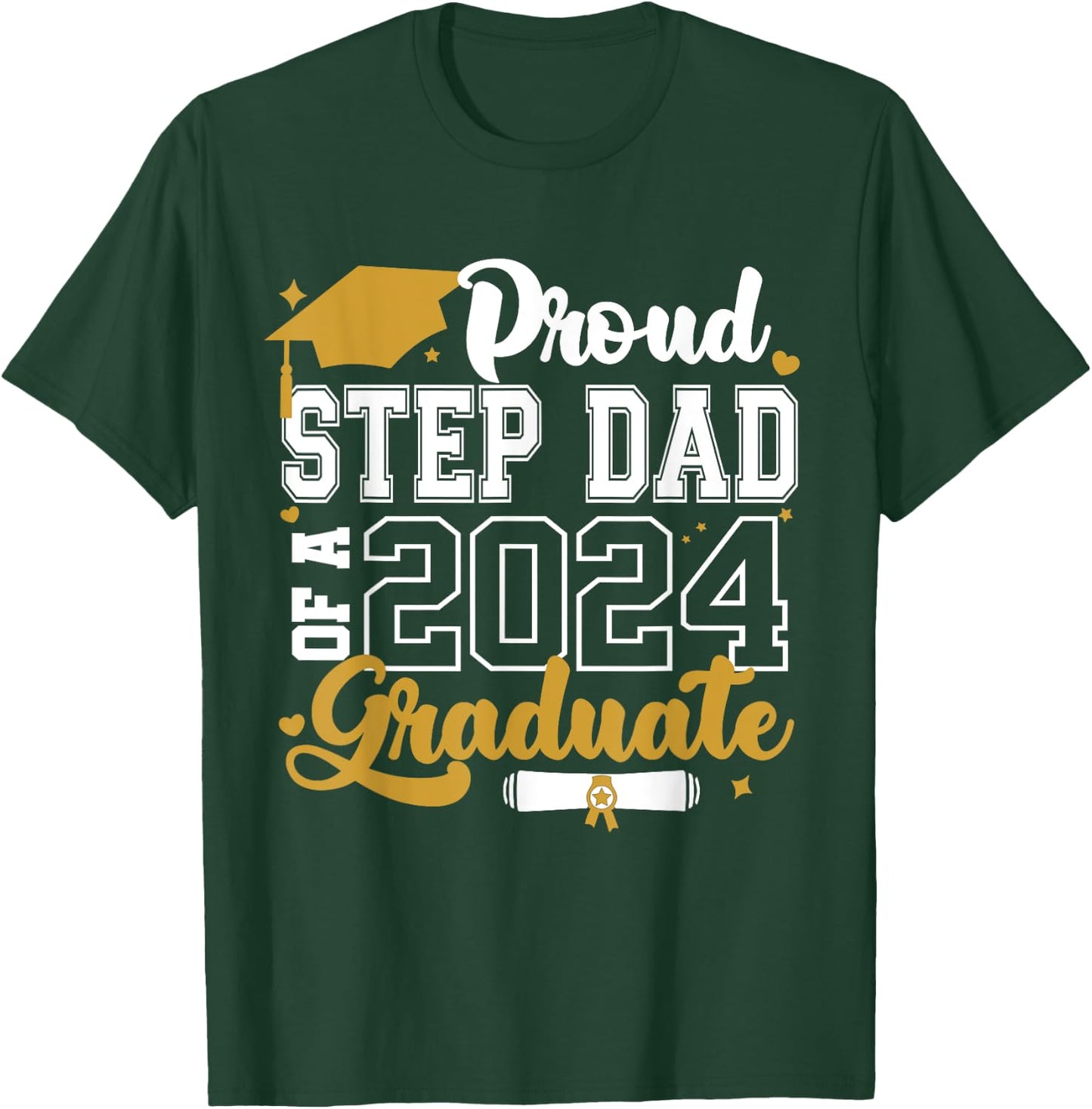 Proud Step Dad Of A 2024 Graduate Senior 2024 Class Of 2024 T-Shirt - T-Shirt | Forest
