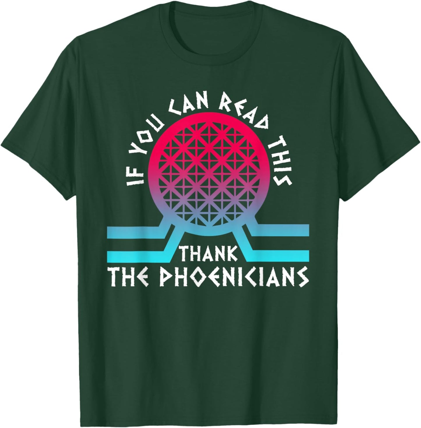 If You Can Read This Thank Phoenicians Reading Funny T-Shirt - T-Shirt | Forest