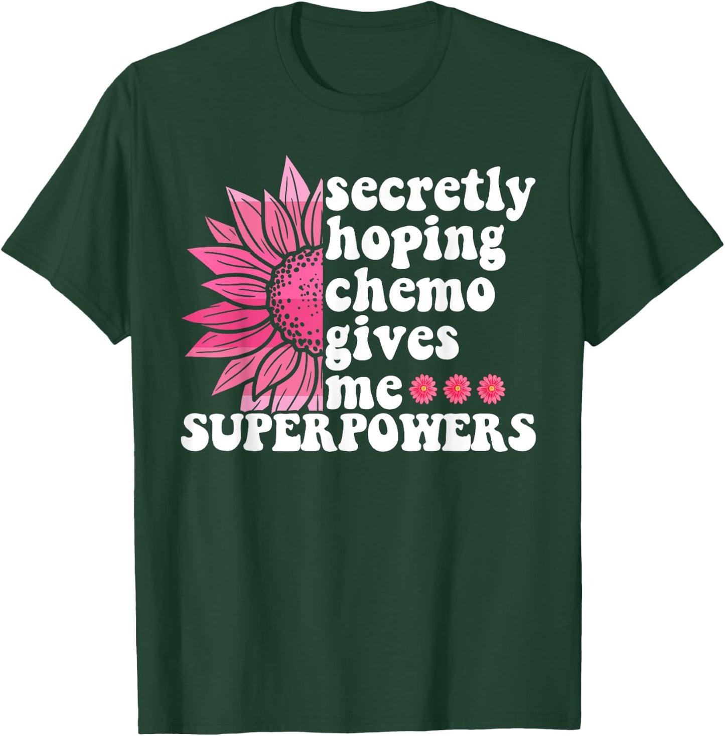 Secretly Hoping Chemo Gives Me Superpowers Cancer Patient T-Shirt - T-Shirt | Forest