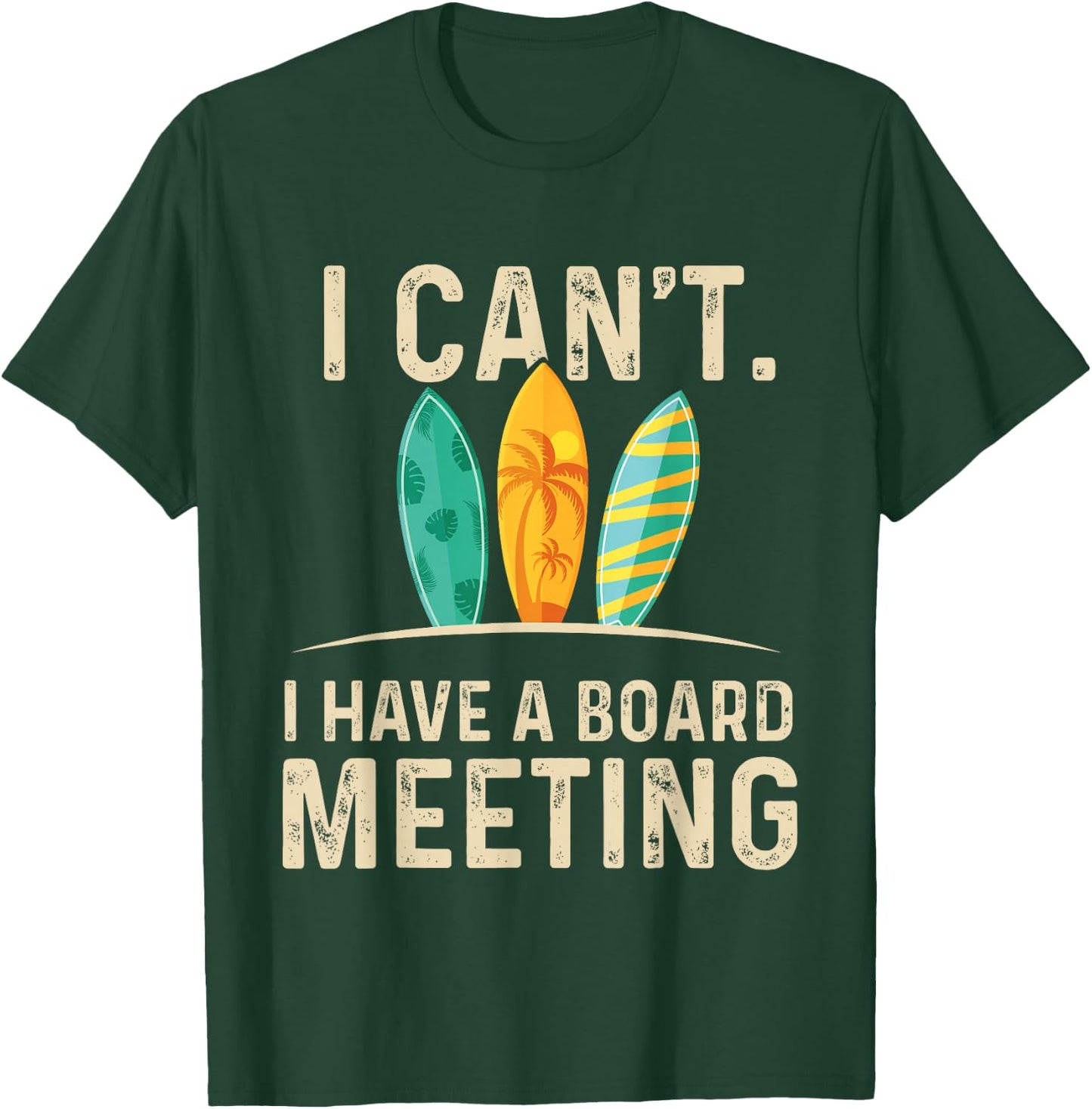 I Can't I Have A Board Meeting - Beach Surfing Surfingboard T-Shirt - T-Shirt | Forest