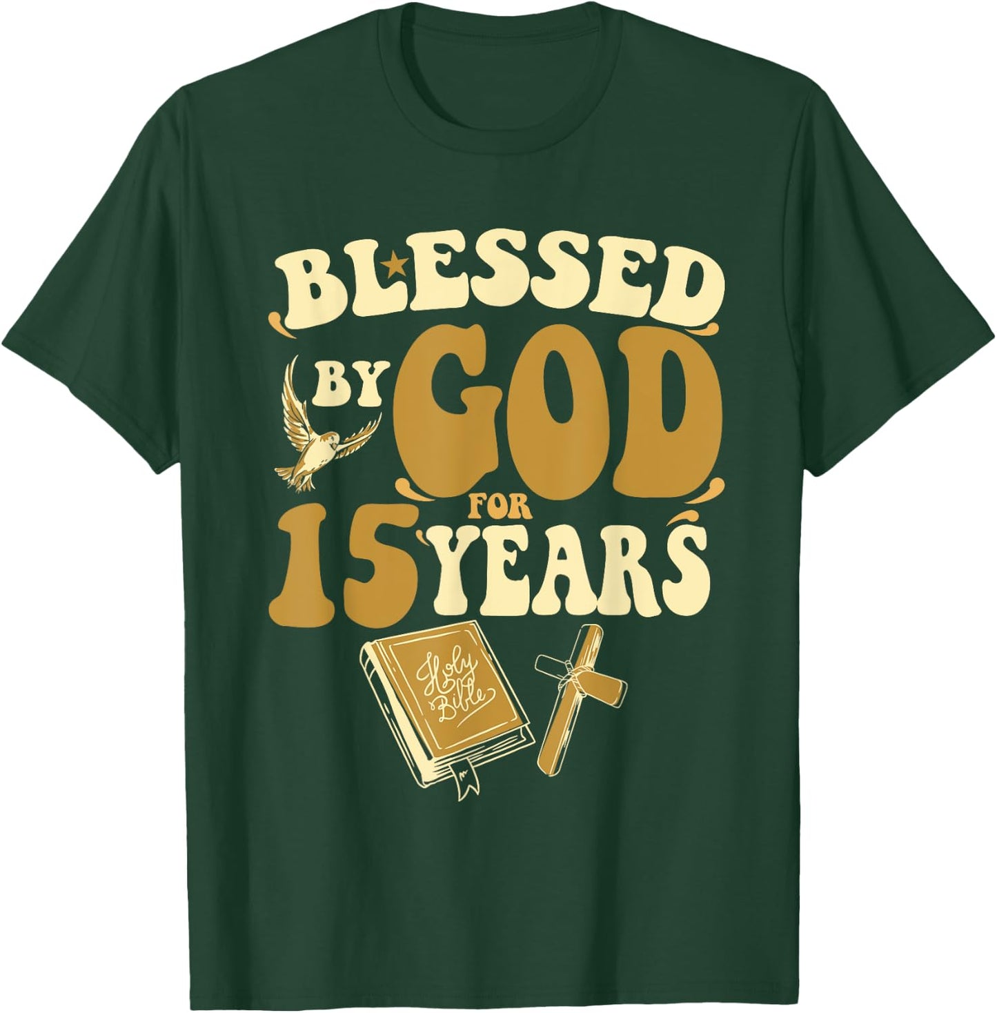 Blessed By God For 15 Years 15th Birthday Religious Theme T-Shirt - T-Shirt | Forest