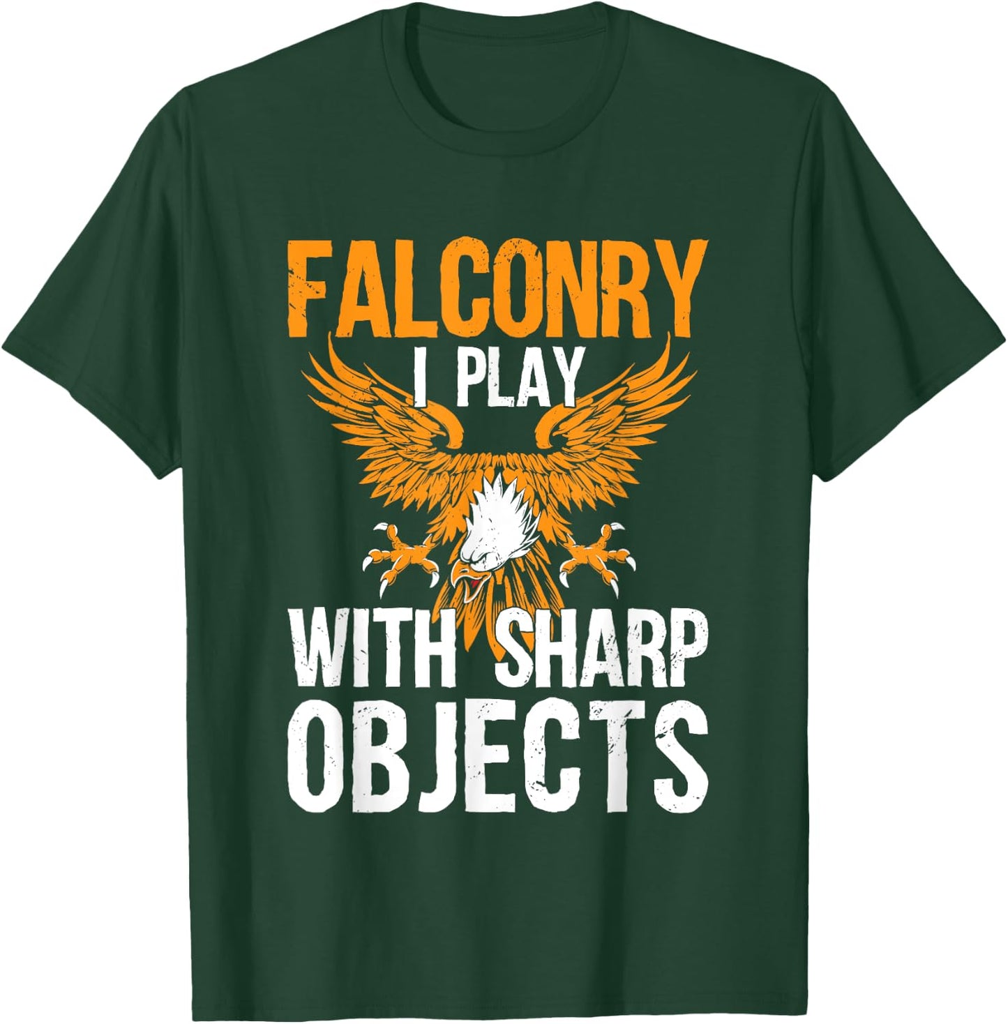 Falconry I Play With Sharp Objects Falconer Hawking T-Shirt - T-Shirt | Forest