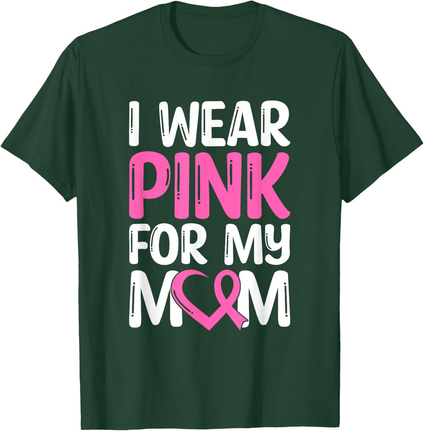 I Wear Pink For My Mom T-Shirt - T-Shirt | Forest