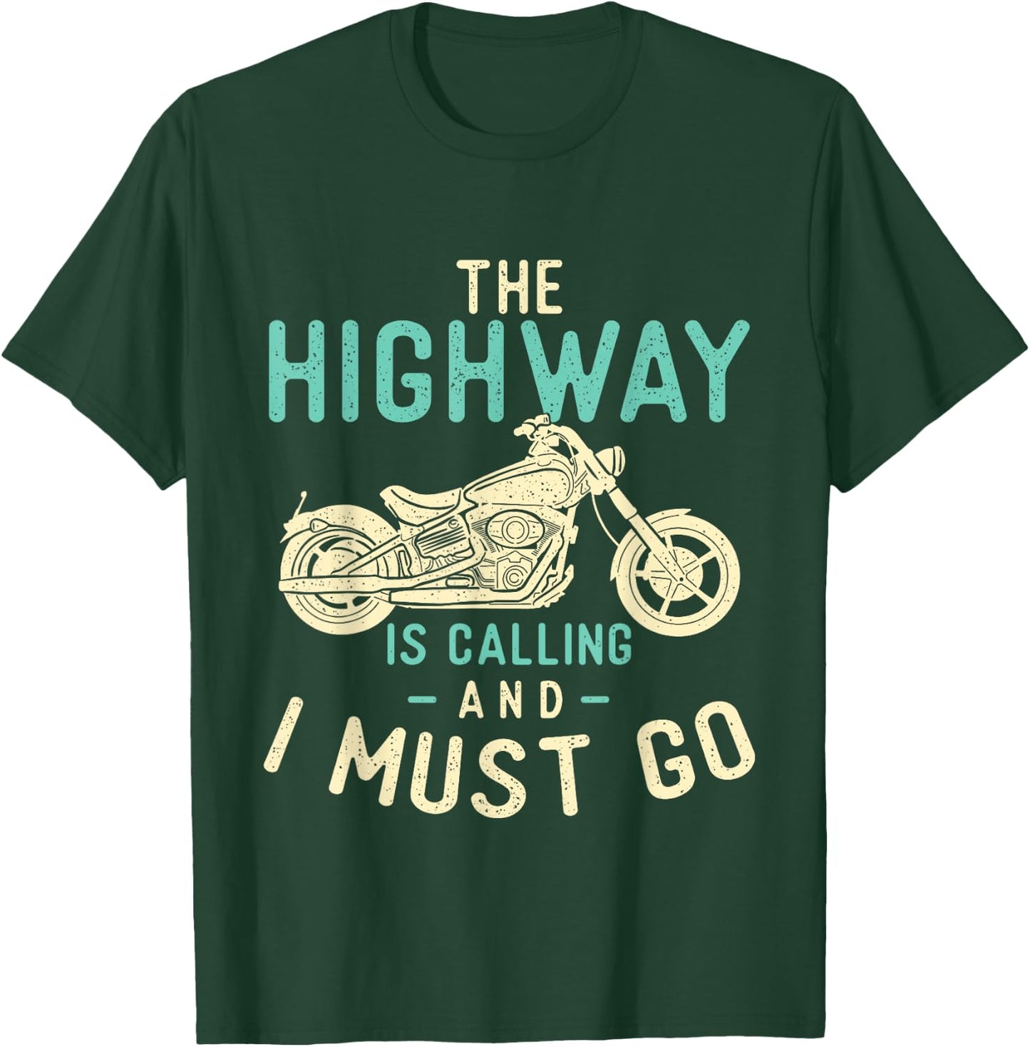 The Highway Is Calling And I Must Go - Bike Lover Motorcycle T-Shirt - T-Shirt | Forest
