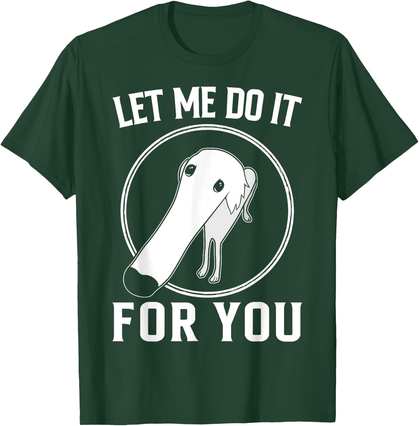 Borzoi Dog Meme Let Me Do It For You Men Women Girls Kids T-Shirt - T-Shirt | Forest