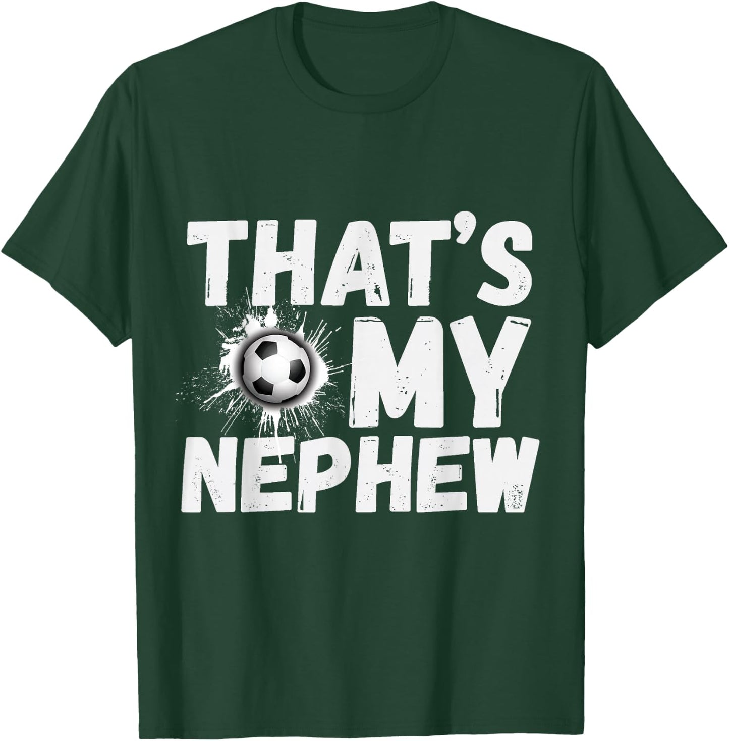 That's My Nephew Proud Soccer Uncle Aunt Football T-Shirt - T-Shirt | Forest
