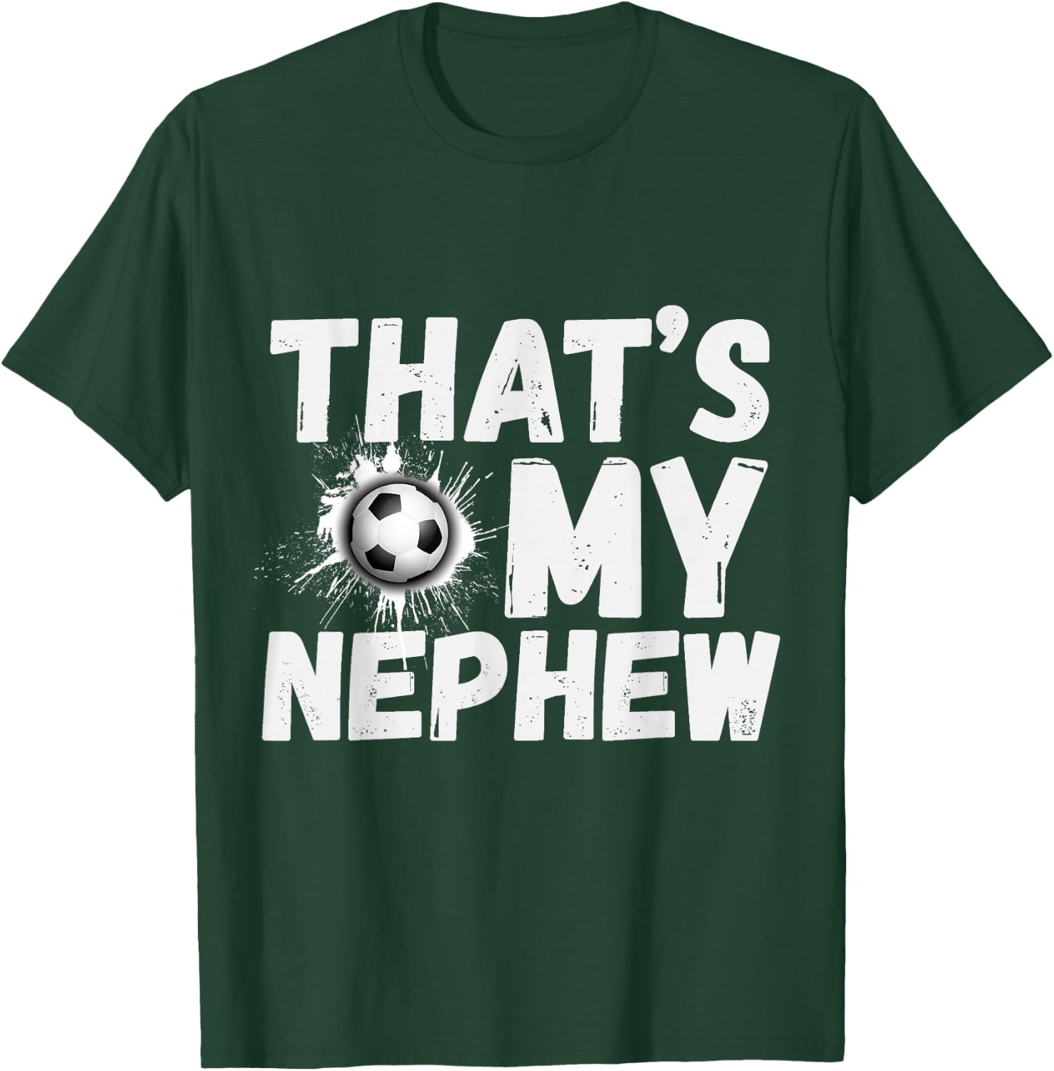That's My Nephew Proud Soccer Uncle Aunt Football T-Shirt - T-Shirt | Forest