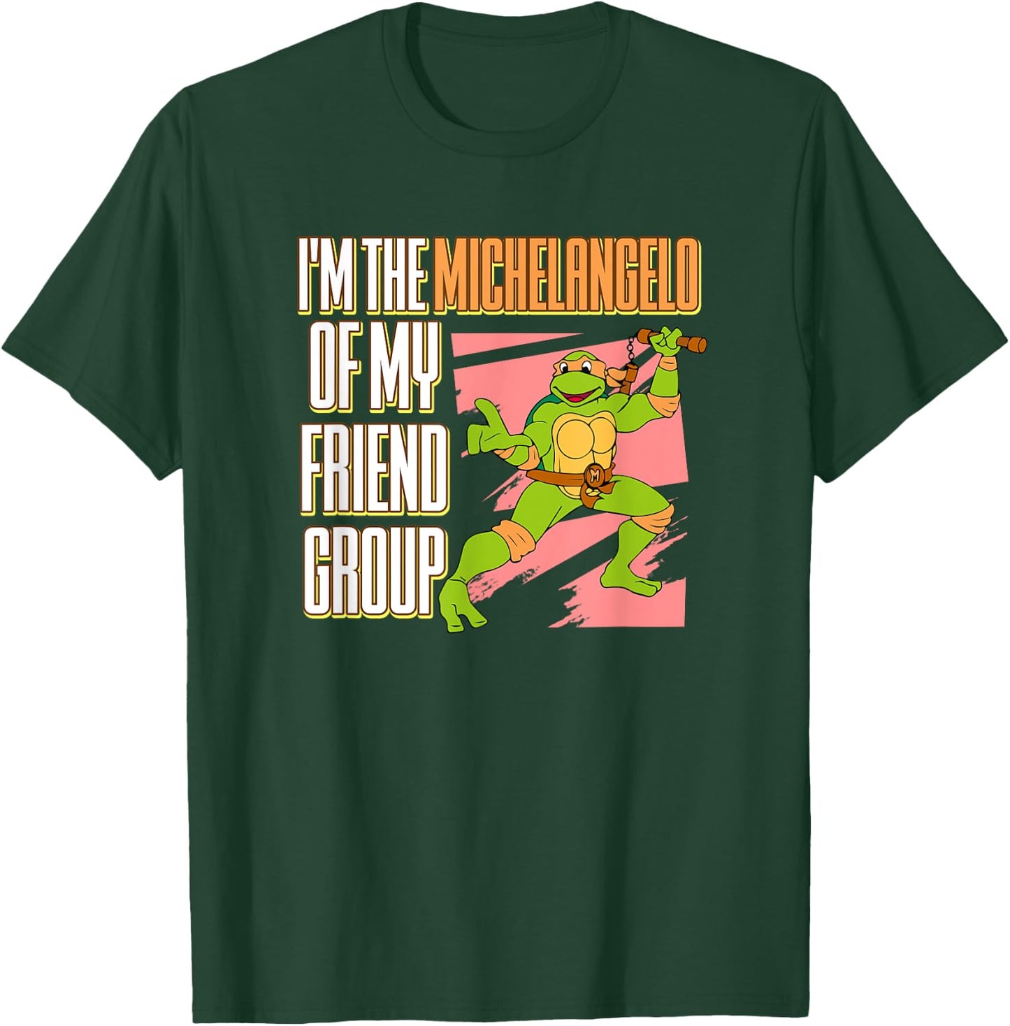 I'm the Michelangelo of my Friend Group T-Shirt - T-Shirt | Forest