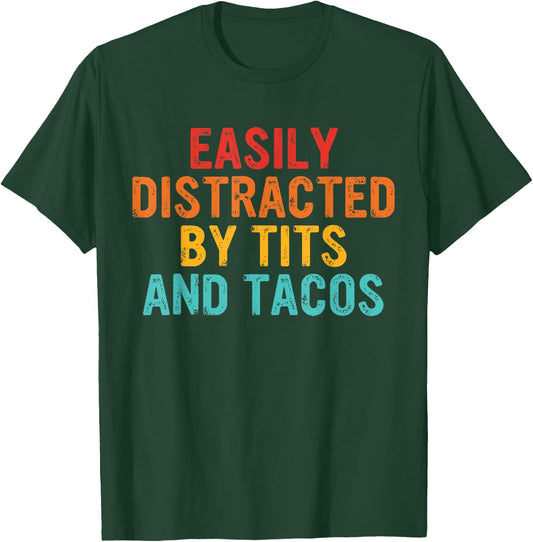 Easily Distracted By Tits and Tacos Vintage Adult Humor T-Shirt - T-Shirt | Forest