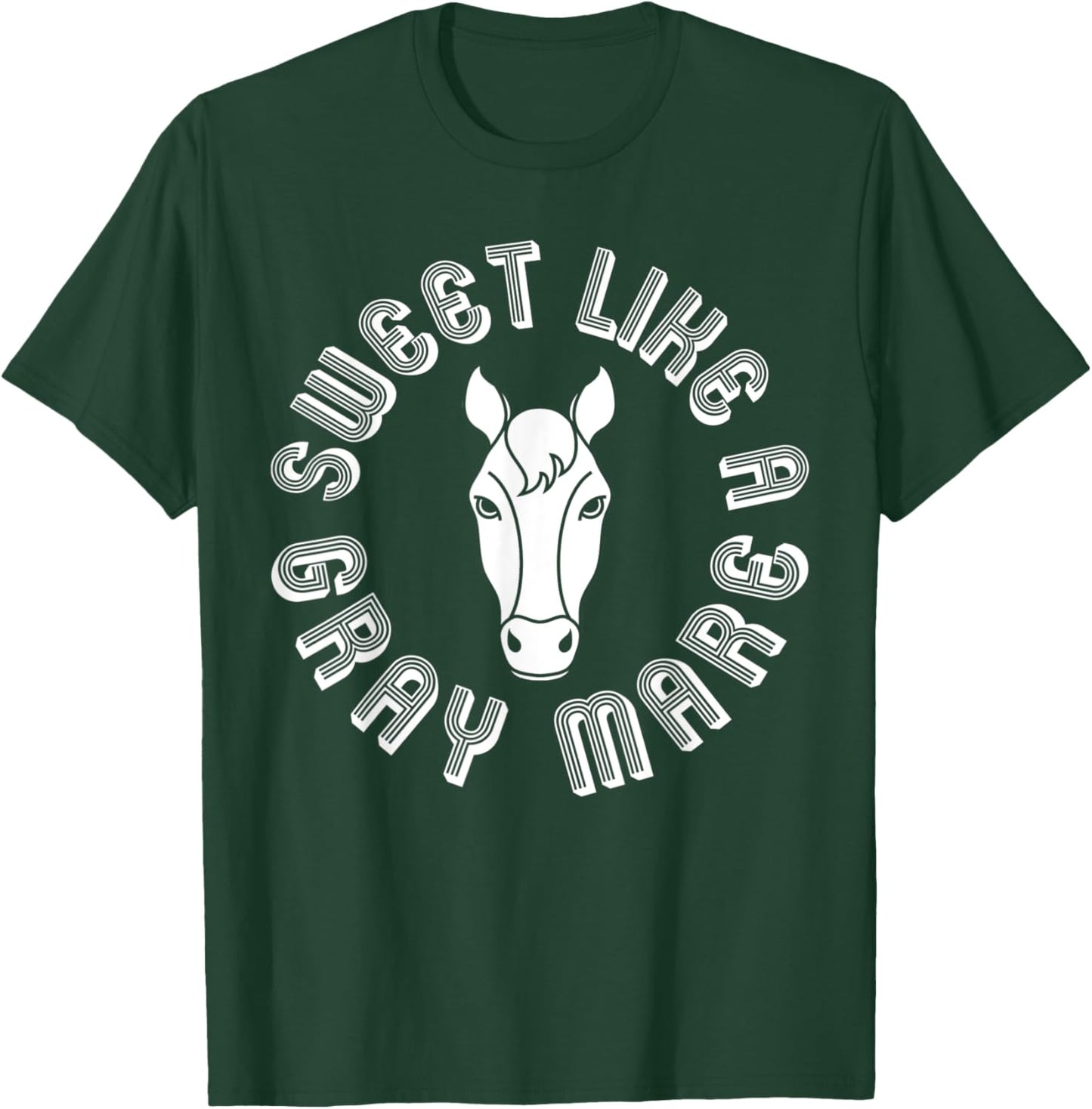 Sweet Like A Gray Mare Funny Mare Graphic T-Shirt - T-Shirt | Forest