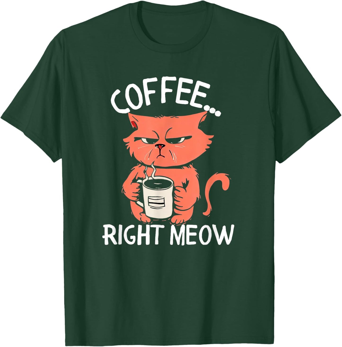 Coffee Right Meow Funny Cat Coffee Lovers Saying Quote T-Shirt - T-Shirt | Forest
