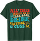 All This Mouth Do Is Talk Back Drink Caffeine & Cuss Quote T-Shirt - T-Shirt | Forest