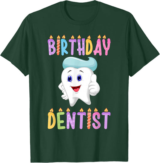 Birthday Dentist Birthday T-Shirt - T-Shirt | Forest