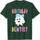 Birthday Dentist Birthday T-Shirt - T-Shirt | Forest
