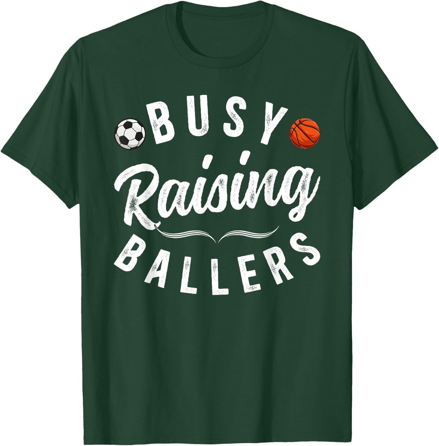 Busy Raising Ballers Soccer Basketball Dad Of Ballers T-Shirt - T-Shirt | Forest