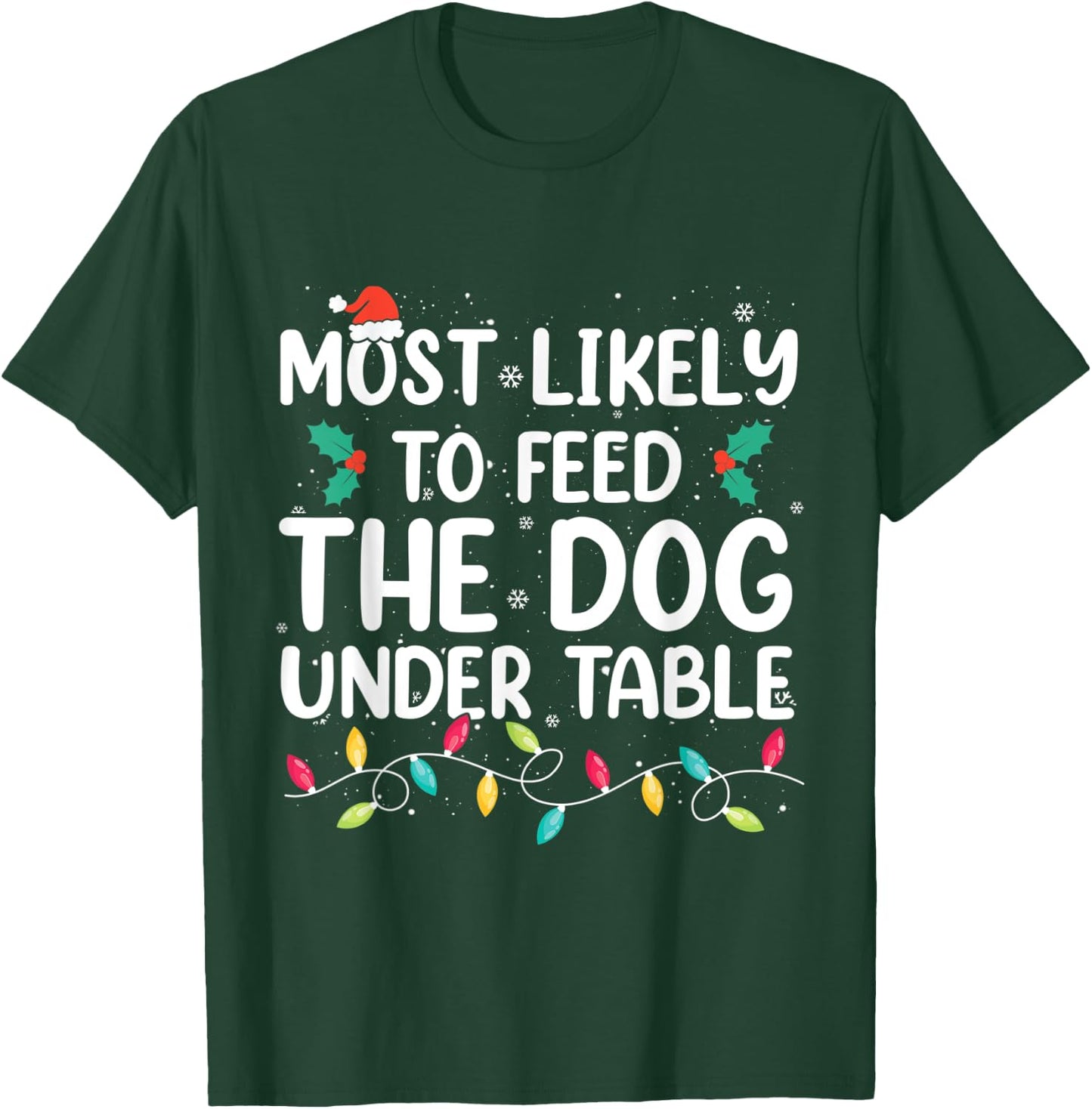 Most Likely To Feed The Dog Under Table Christmas Pajamas T-Shirt - T-Shirt | Forest