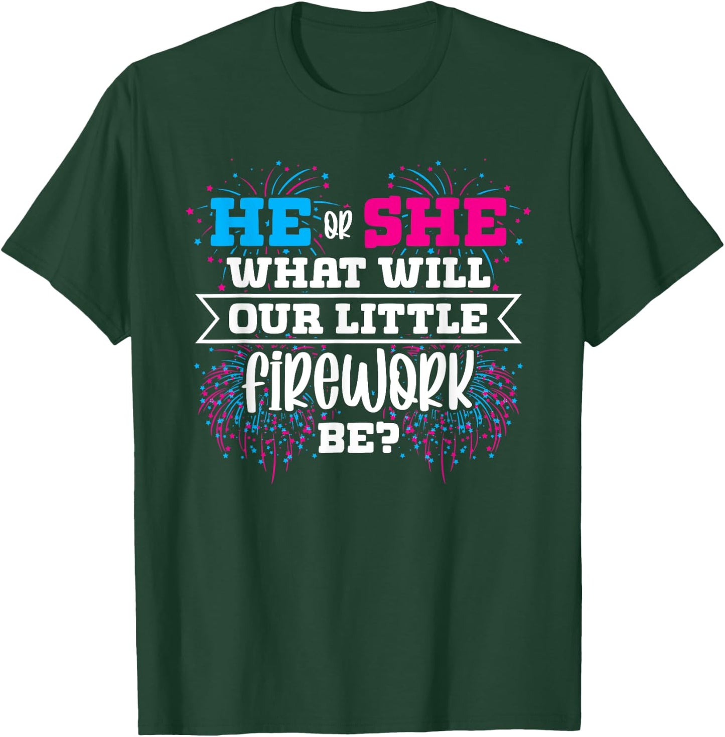 He or She What Will Our Little Firework Be Gender Reveal T-Shirt - T-Shirt | Forest