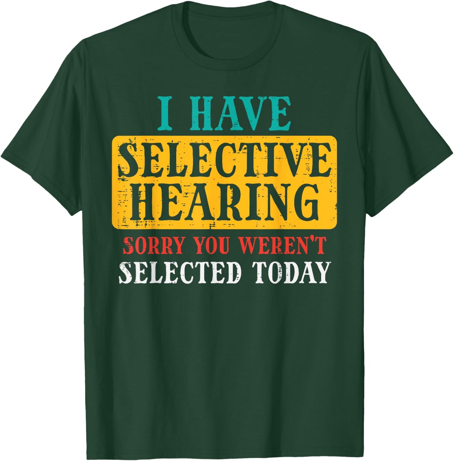 Selective Hearing Sorry Funny Saying Humorous Men Women Kids T-Shirt - T-Shirt | Forest
