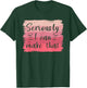 Seriously I Can Make That Crafting Crafts DIY Crafter T-Shirt - T-Shirt | Forest