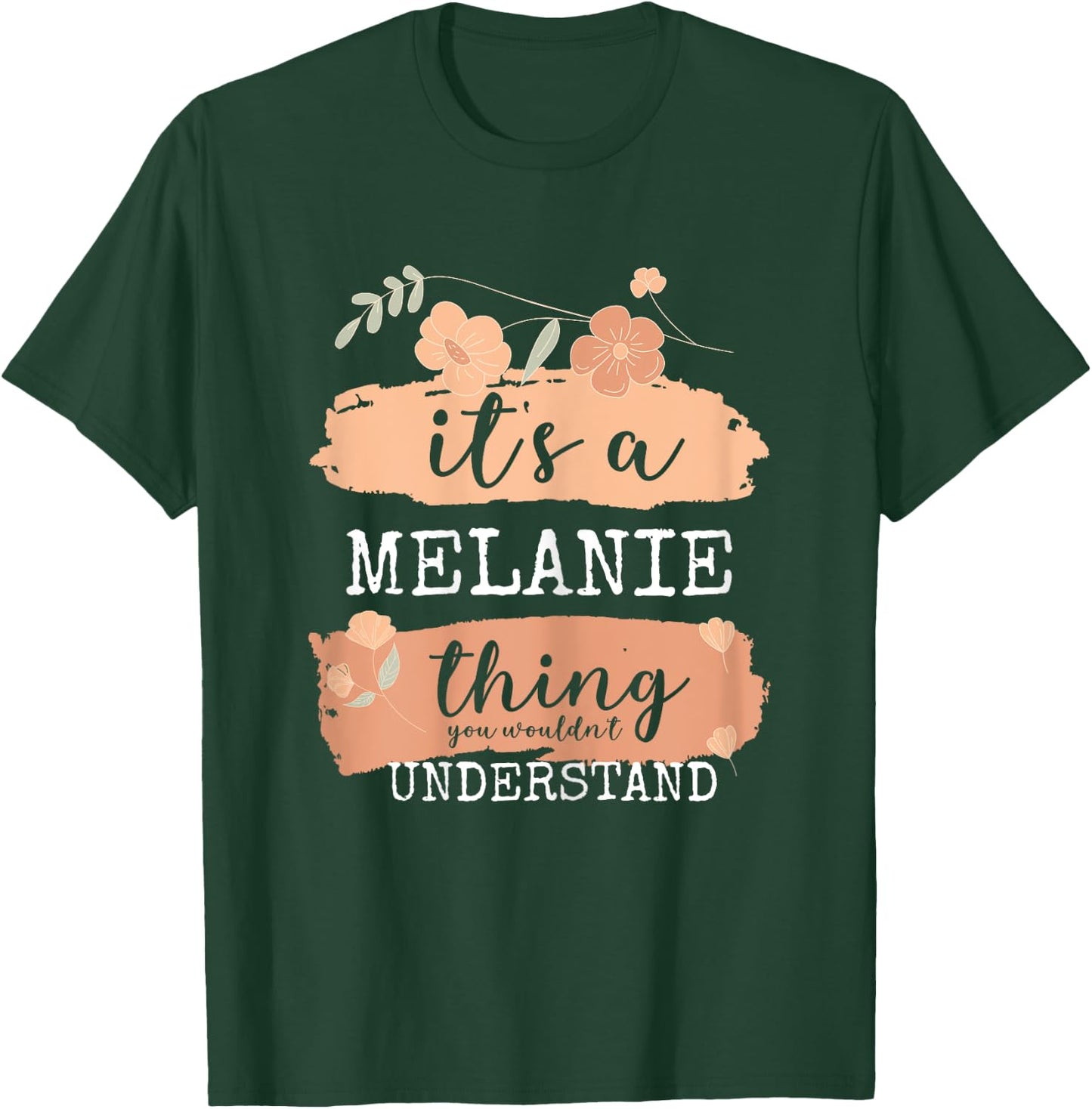 Melanie Birthday Name - It's a Melanie Thing T-Shirt - T-Shirt | Forest