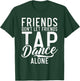 Friends Dont let Friend Tap Dance Alone Tap Dance Friends T-Shirt - T-Shirt | Forest