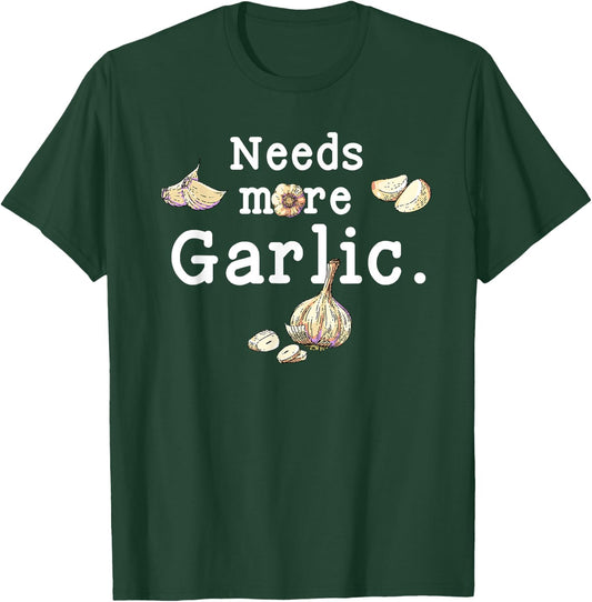 Funny Cooking Garlic Cloves Needs More Garlic Garlicologist T-Shirt - T-Shirt | Forest