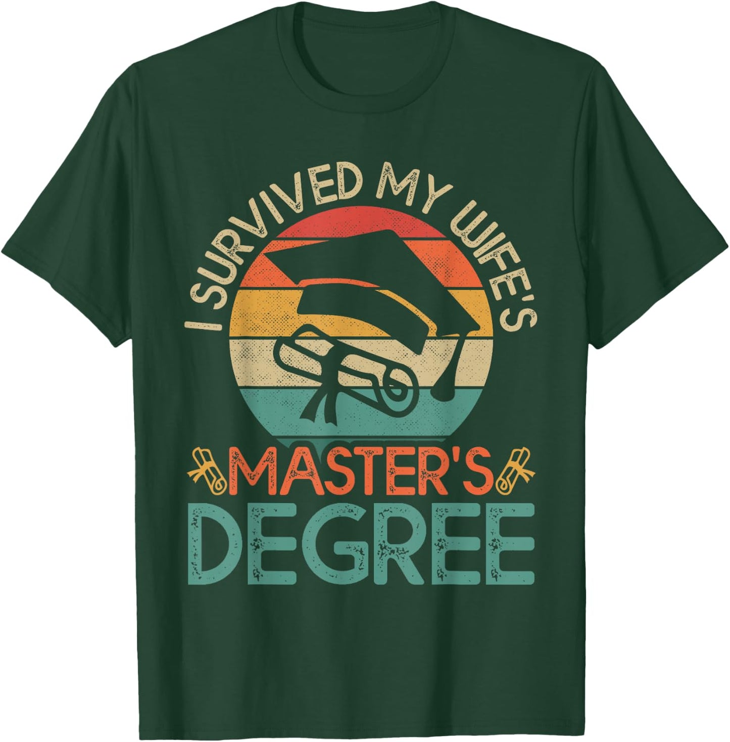 I Survived My Wife's Master's Degree Funny Wife Graduation T-Shirt - T-Shirt | Forest