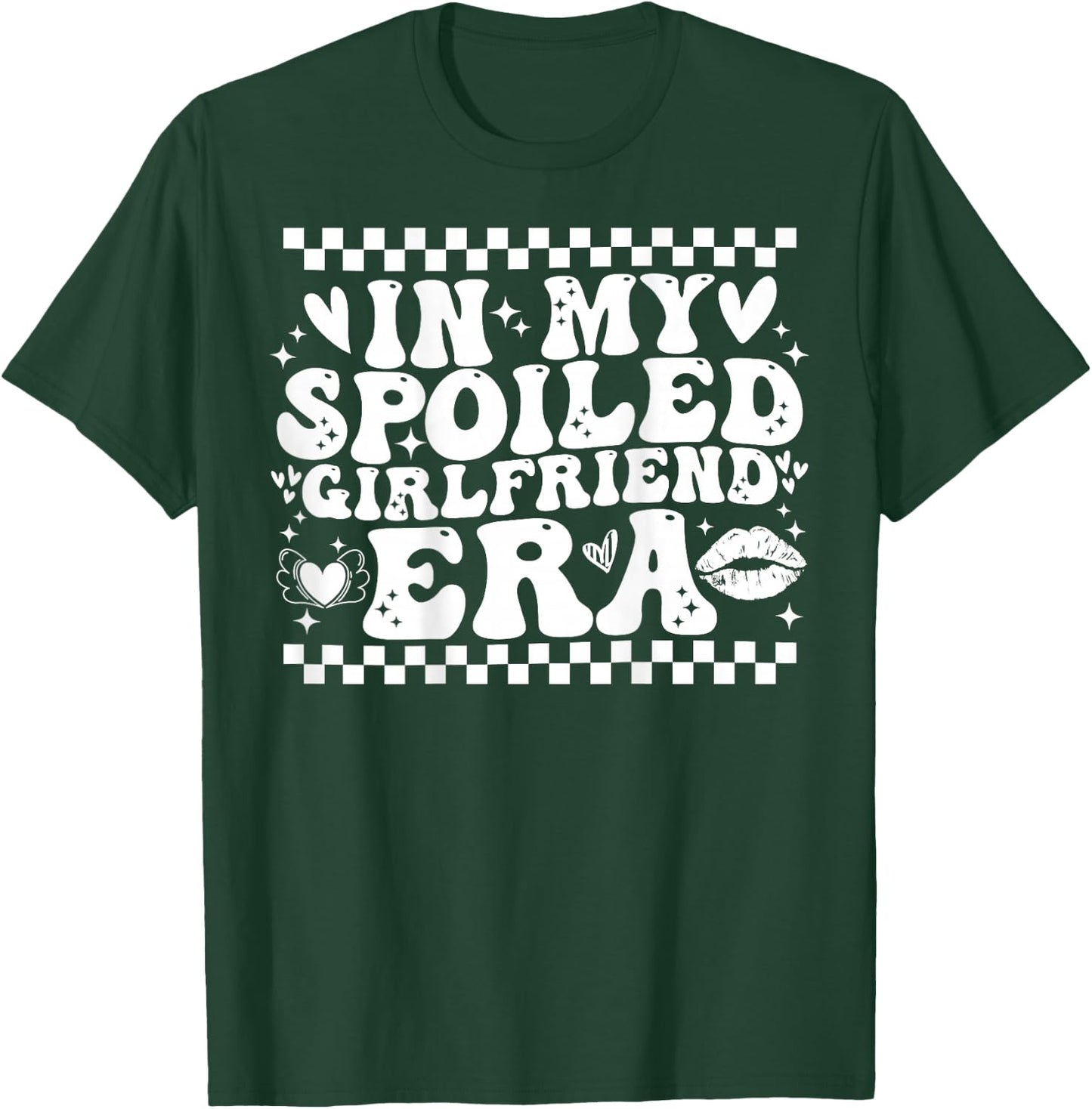 In My Spoiled Girlfriend Era Valentine's Day Idea T-Shirt - T-Shirt | Forest