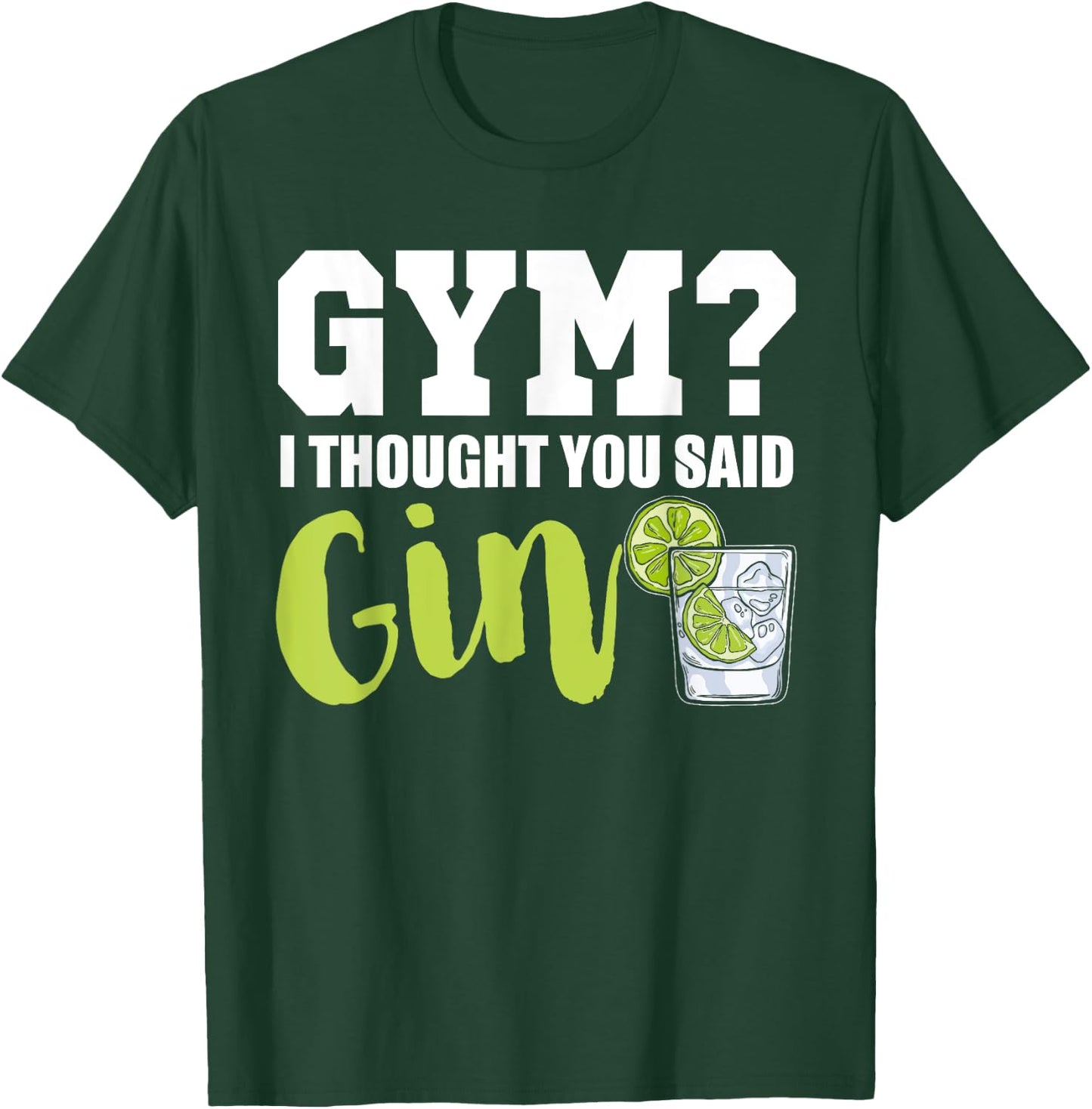 Gym I Thought Gin Lover Tonic Love Longdrink Alcohol Gin T-Shirt - T-Shirt | Forest