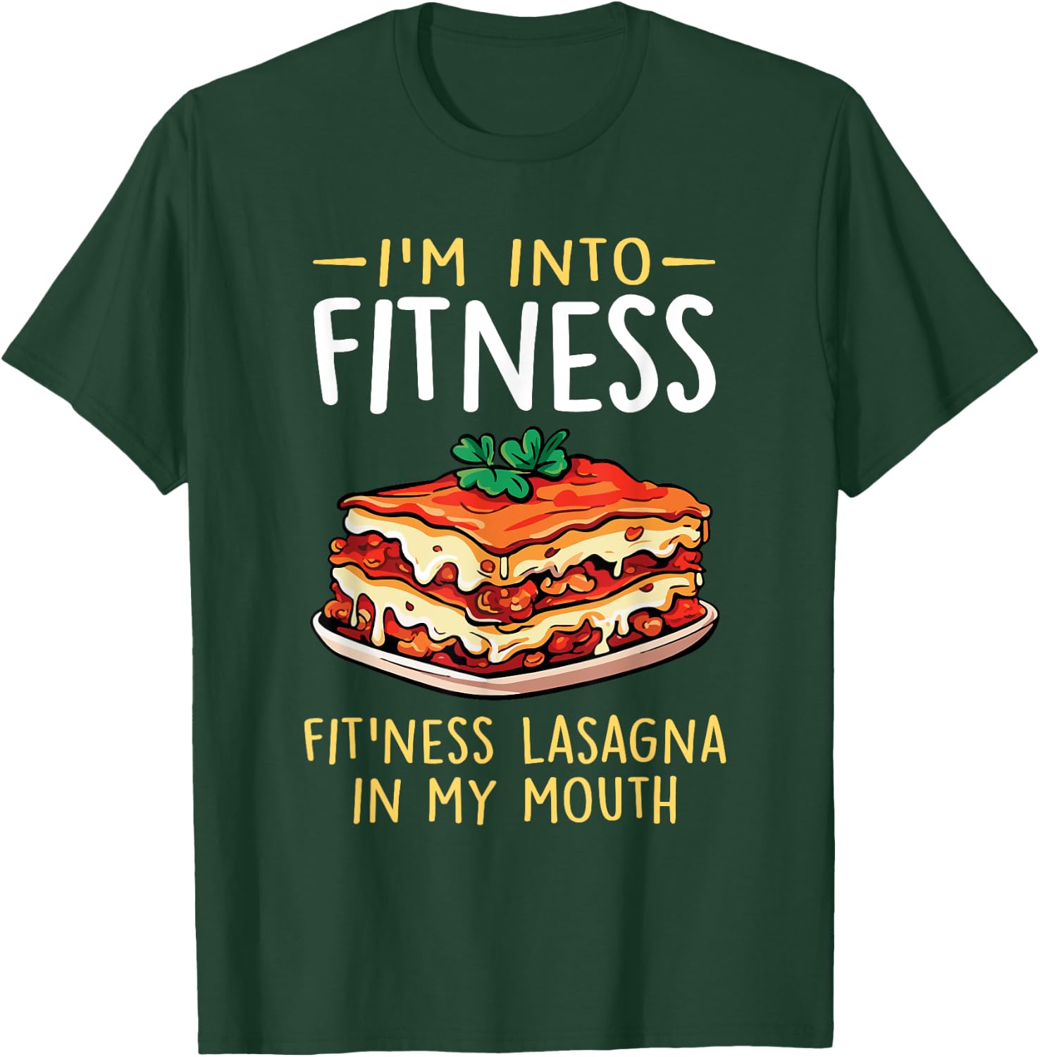 Im into Fitness Lasagna in My Mouth Funny Pasta Italian Food T-Shirt - T-Shirt | Forest