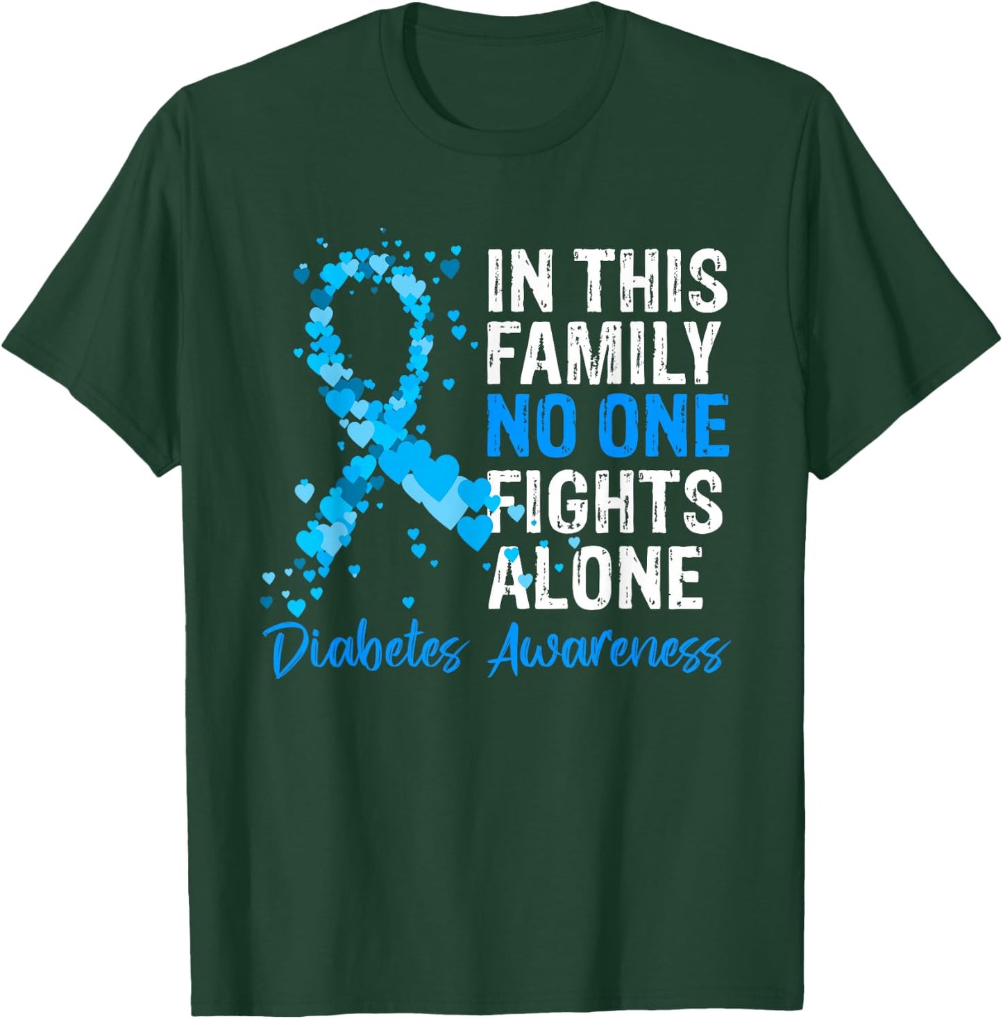 In This Family No One Fights Diabetes Alone Warrior Type 1 T-Shirt - T-Shirt | Forest