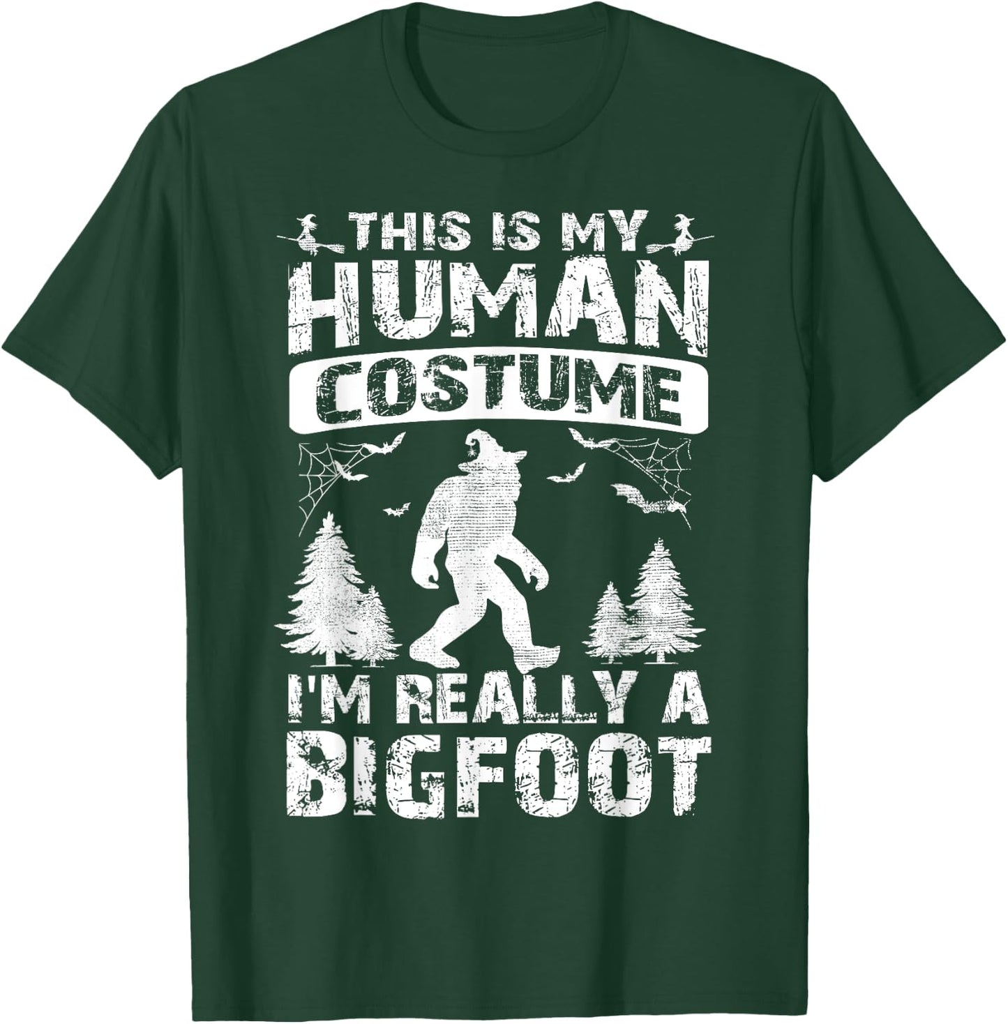 This Is My Human Costume I'm Really A Bigfoot Halloween T-Shirt - T-Shirt | Forest