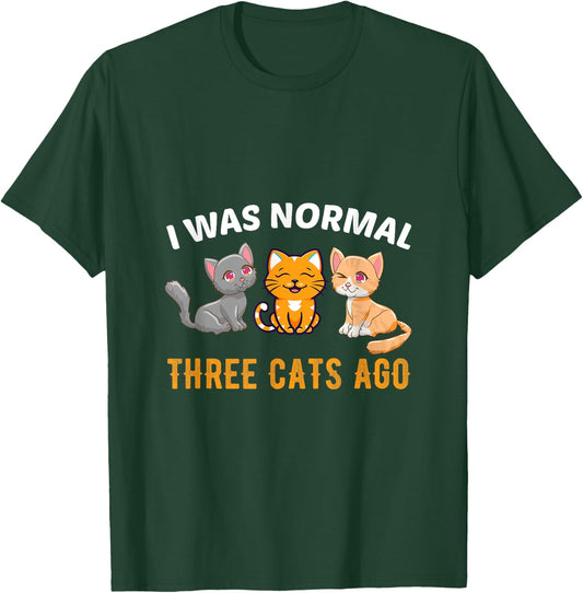 I was normal three Cats ago Kitty Cat Lover Men Women T-Shirt - T-Shirt | Forest
