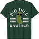 Pickle Pun Big Dill Brother Funny Sibling Saying Bro Humor T-Shirt - T-Shirt | Forest