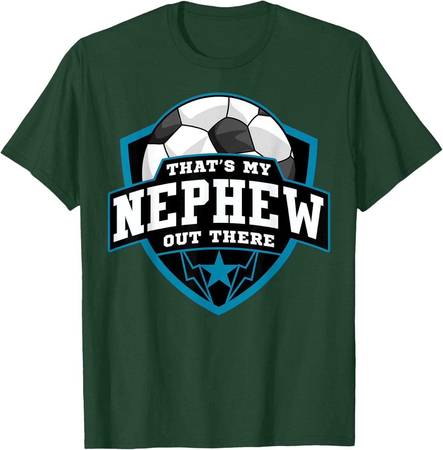 That's My Nephew Out There Soccer for Aunt Uncle T-Shirt - T-Shirt | Forest