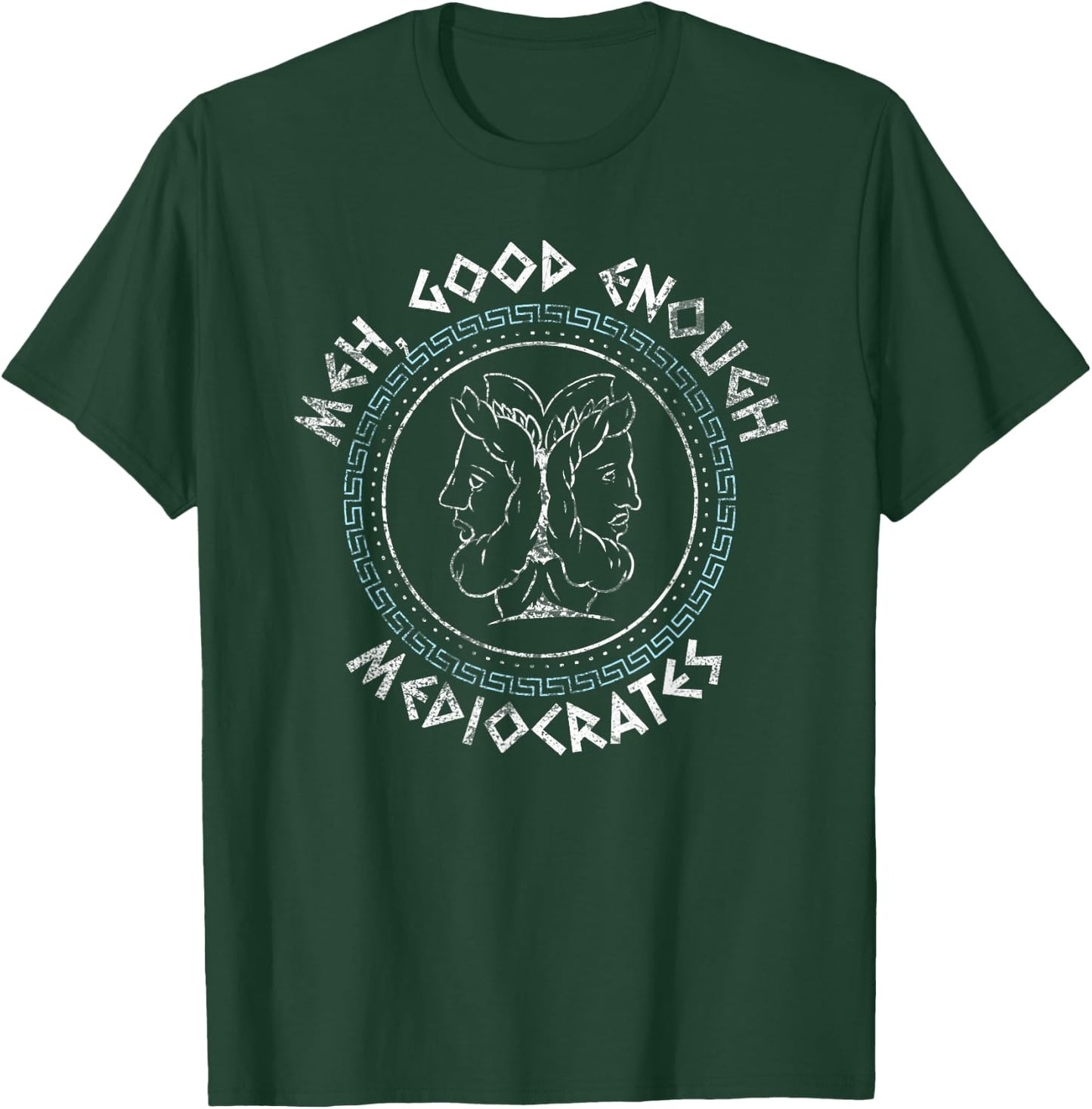 Meh Good Enough Mediocrates - Funny Greek T-Shirt - T-Shirt | Forest