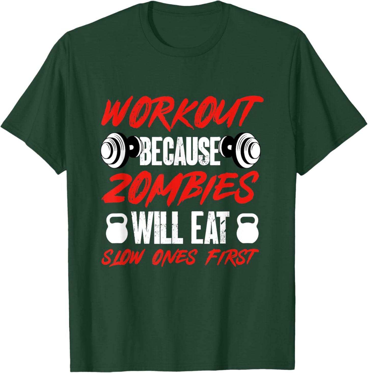 Gym Humor Workout Because Zombies Will Eat Slow Ones First T-Shirt - T-Shirt | Forest