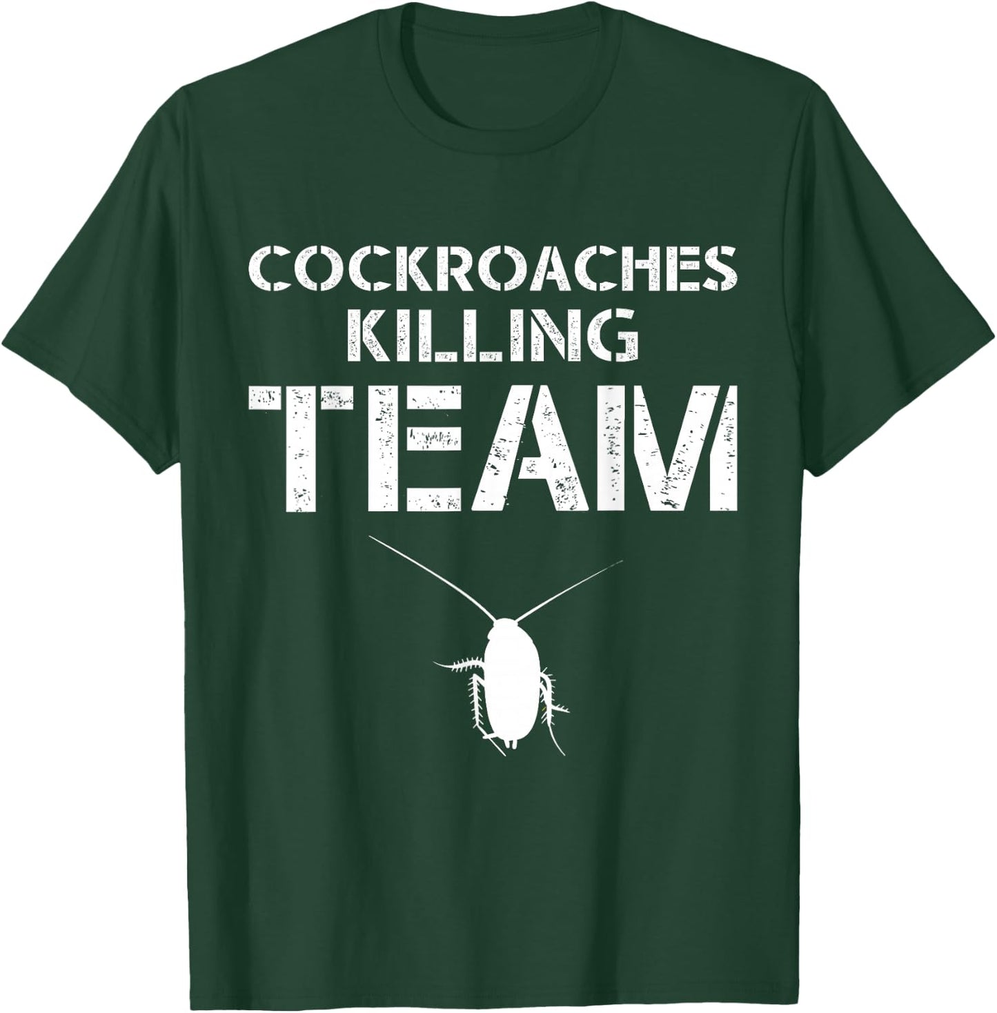 Cockroaches Killing Team Exterminator Pest Control T-Shirt - T-Shirt | Forest