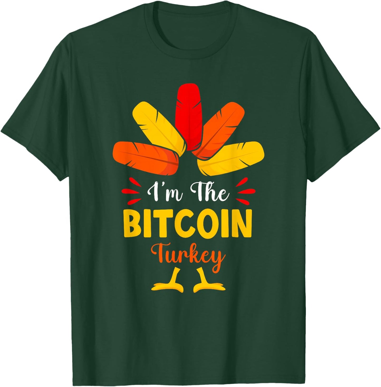 I'm The Bitcoin Turkey Funny Bitcoin Thanksgiving Matching T-Shirt - T-Shirt | Forest