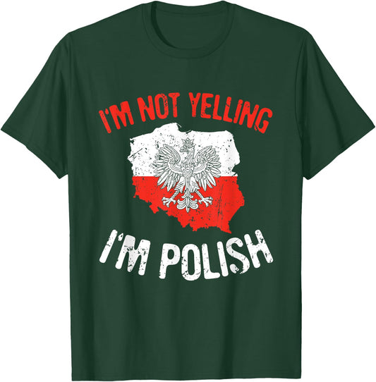I'm Not Yelling I'm Polish Polska Polish Flag Eagle Poland T-Shirt - T-Shirt | Forest