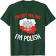 I'm Not Yelling I'm Polish Polska Polish Flag Eagle Poland T-Shirt - T-Shirt | Forest