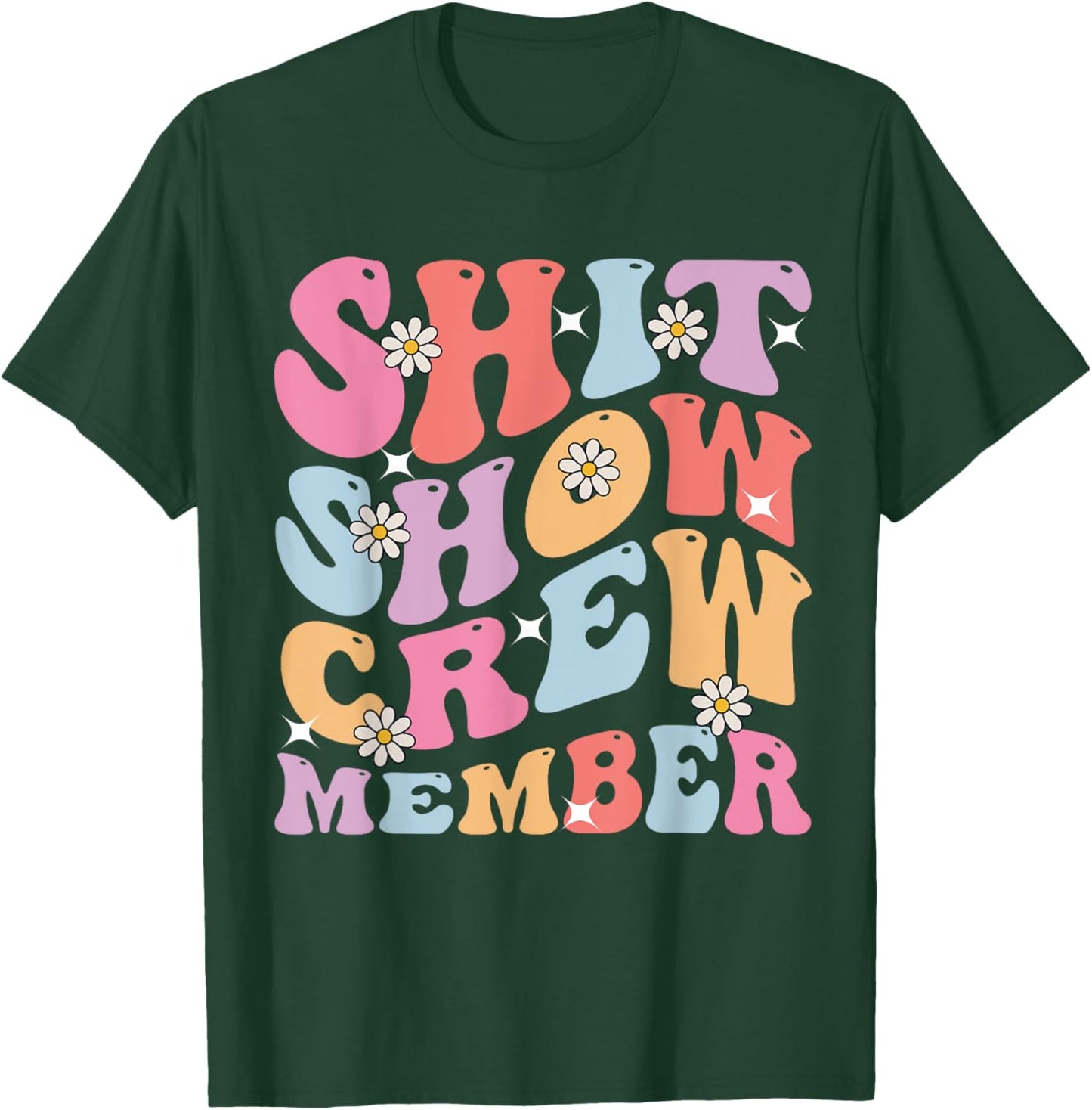 Funny Shit Show Crew Member Men Women Shitshow Team Member T-Shirt - T-Shirt | Forest