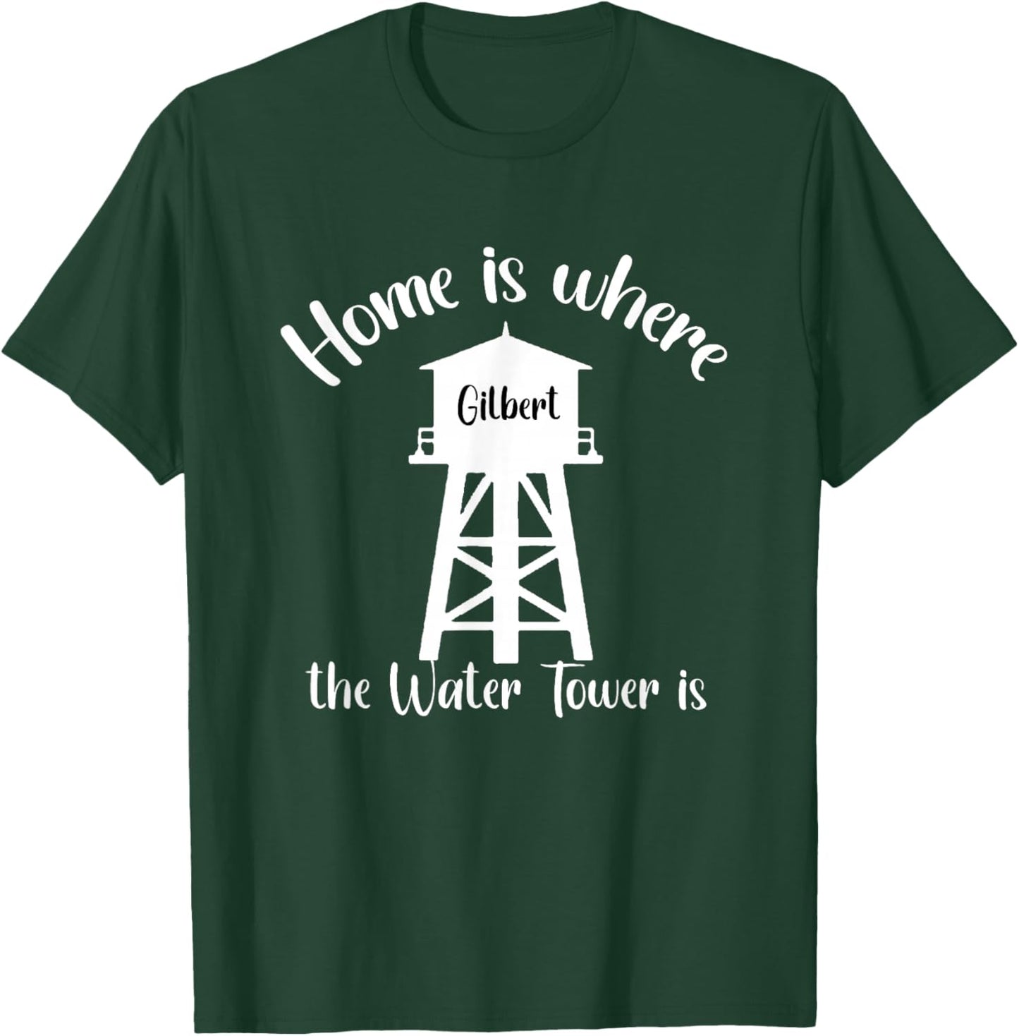 Home is where the Water Tower is , Gilbert Arizona T-Shirt - T-Shirt | Forest